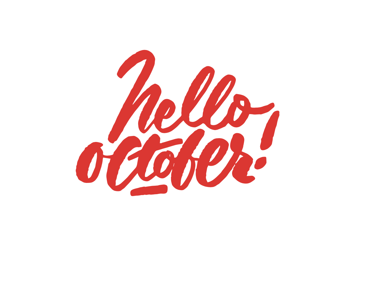HELLO OCTOBER!
